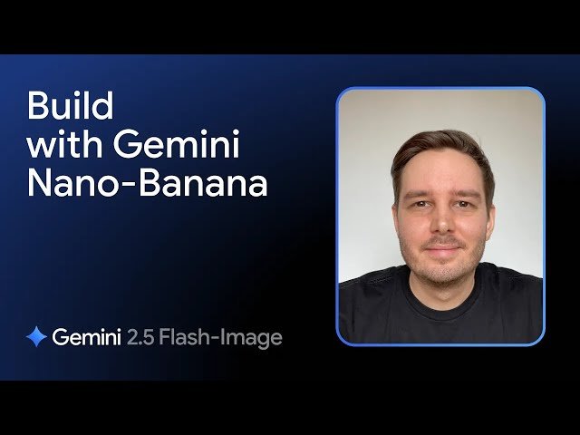 Learn to Build with Gemini Nano-Banana - Gemini 2.5 Flash Image