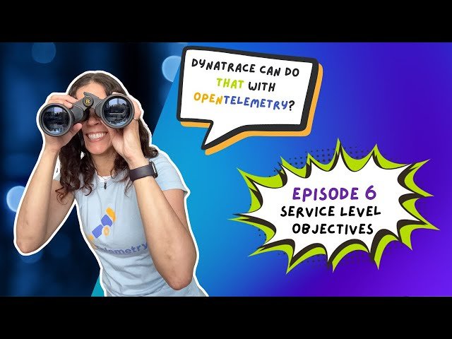 Service-Level Objectives with OpenTelemetry in Dynatrace - Episode 6