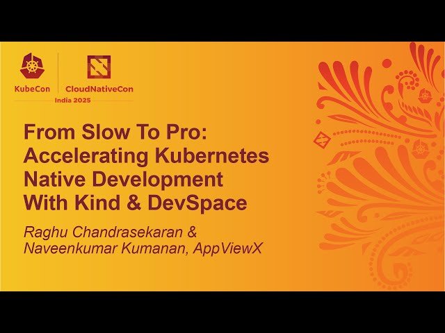 From Slow To Pro - Accelerating Kubernetes Native Development With Kind and DevSpace