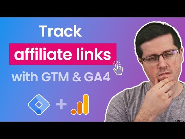 How to Track Affiliate Links with Google Tag Manager and Google Analytics