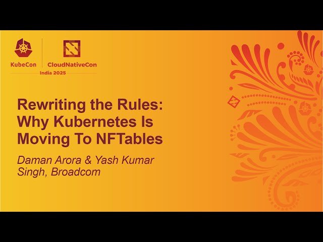 Rewriting the Rules - Why Kubernetes Is Moving To NFTables
