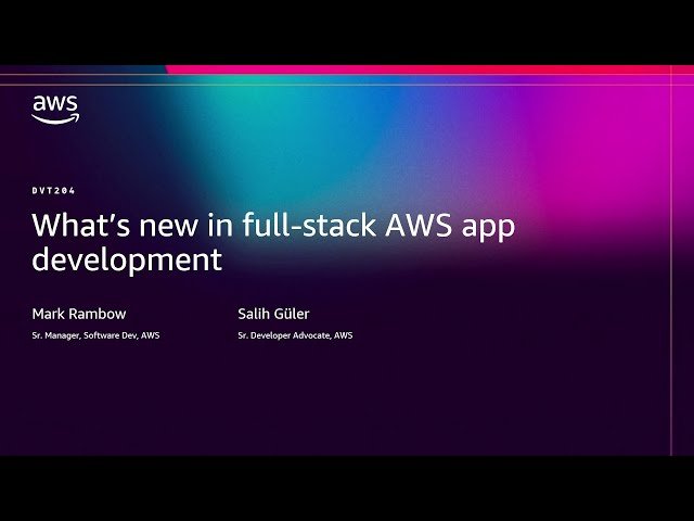 What's New in Fullstack AWS App Development