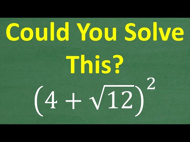 Free Video: Simplifying (4 + √12)² - Algebra Problem Solving from ...