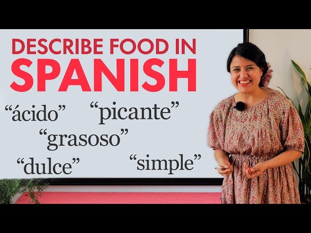 Learn to Describe Food in Spanish