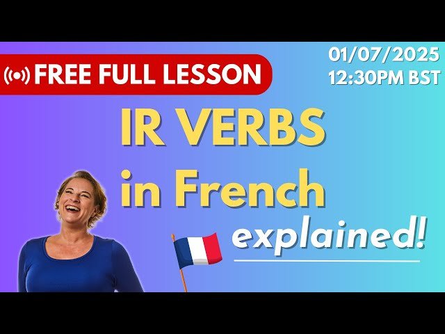 French -IR Verbs Explained - Full Live Lesson