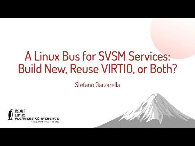 A Linux Bus for SVSM Services - Build New, Reuse VIRTIO, or Both?