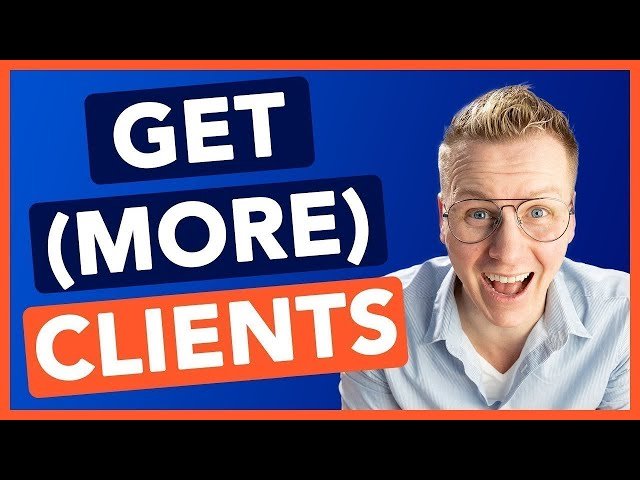 How to Get More Clients - 7 Powerful Steps That Actually Work