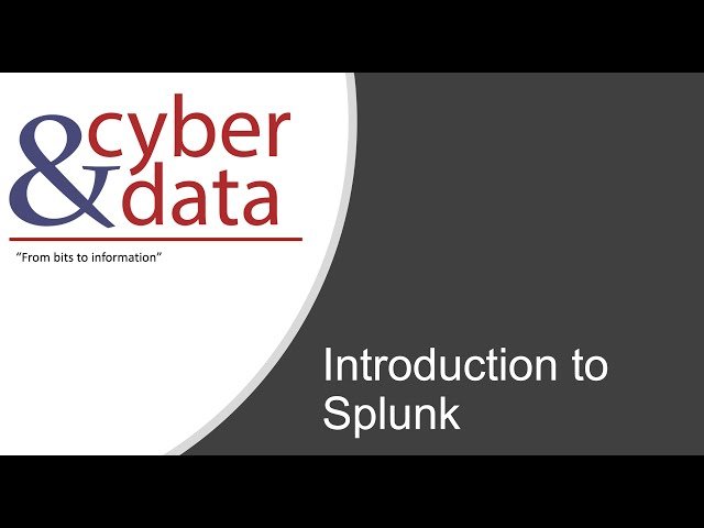 Cyber & Data: Introduction to Splunk