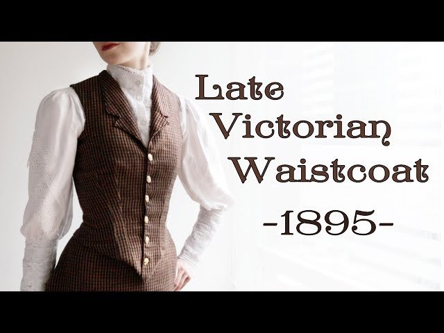 Drafting and Making a Late Victorian Waistcoat (1895)