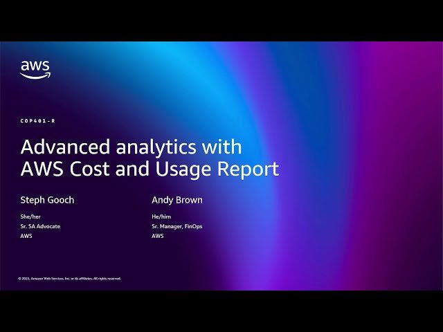 Advanced Analytics with AWS Cost and Usage Reports - COP401
