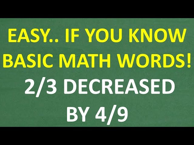 Basic Math Challenge - Subtracting Fractions: 2/3 Decreased by 4/9