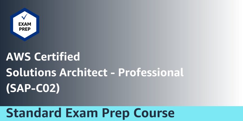 [RETIRING] Exam Prep Standard Course: AWS Certified Solutions Architect - Professional (SAP-C02)