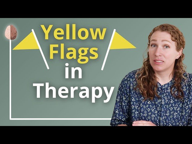 Yellow Flags in a Therapist - Recognizing Warning Signs and When to Change Therapists