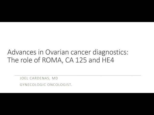 Advances in Ovarian Cancer Diagnostics: The Role of ROMA, CA 125 and HE4