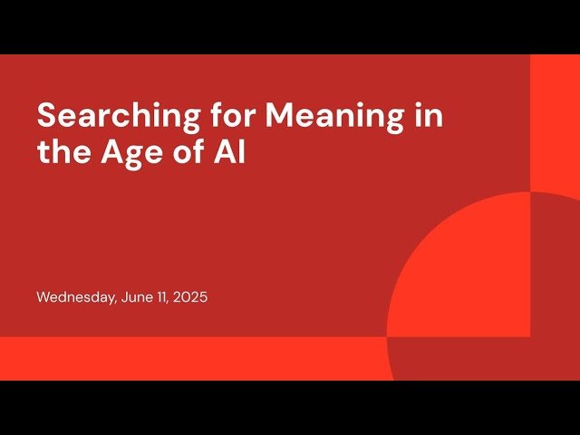 Searching for Meaning in the Age of AI