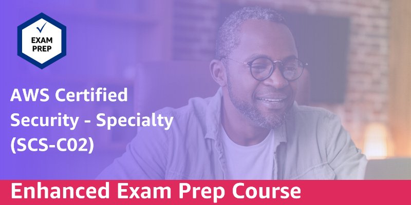 [RETIRING] Exam Prep Enhanced Course: AWS Certified Security - Specialty (SCS-C02 - Español LATAM)