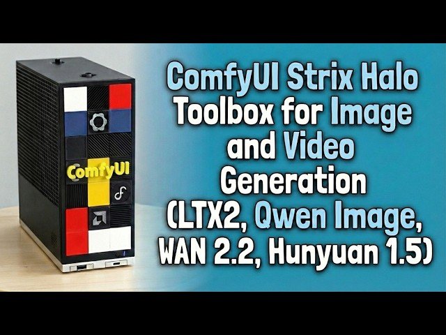 ComfyUI Strix Halo Toolbox for Image and Video Generation - LTX2, Qwen Image, WAN 2.2, Hunyuan 1.5