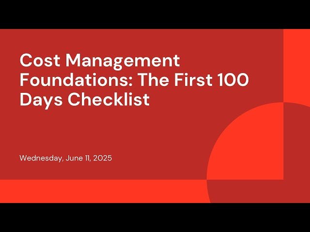 Cost Management Foundations - The First 100 Days Checklist