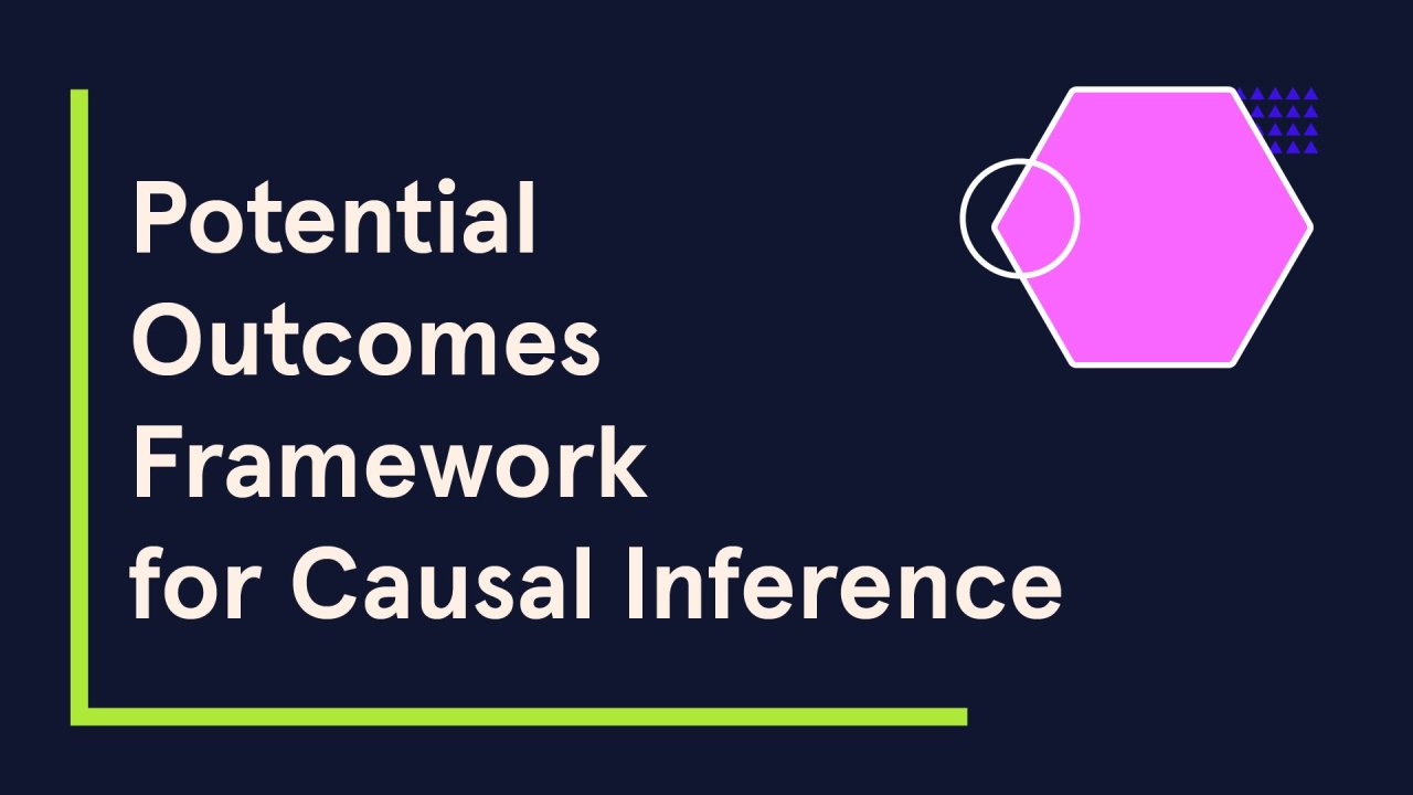 Potential Outcomes Framework for Causal Inference
