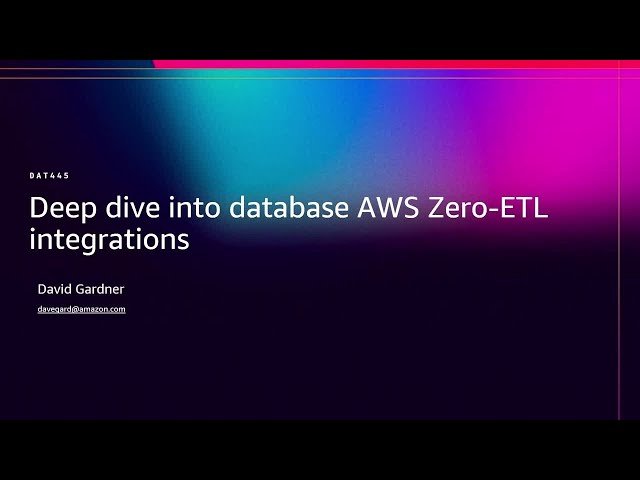 Deep Dive into Databases Zero-ETL Integrations - DAT445