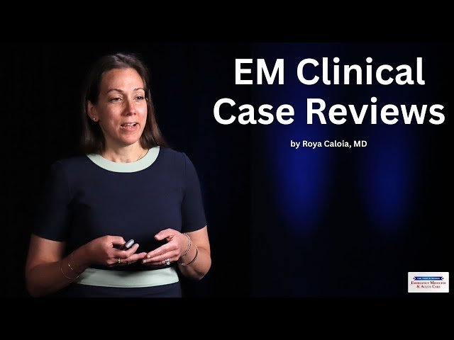 Clinical Cases - The EM and Acute Care Course - The Year in Review