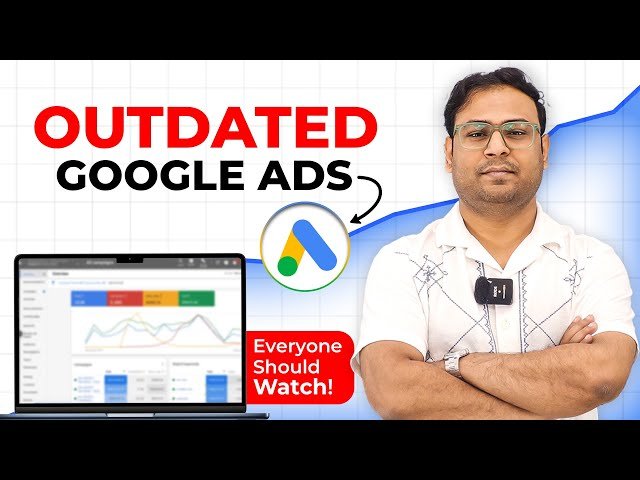 Exposing Google Ads Strategies That No Longer Work