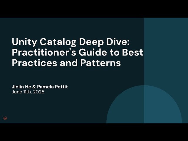 Unity Catalog Deep Dive - Practitioner's Guide to Best Practices and Patterns