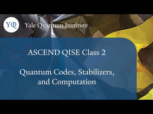 Quantum Codes, Stabilizers, and Computation - Class 2