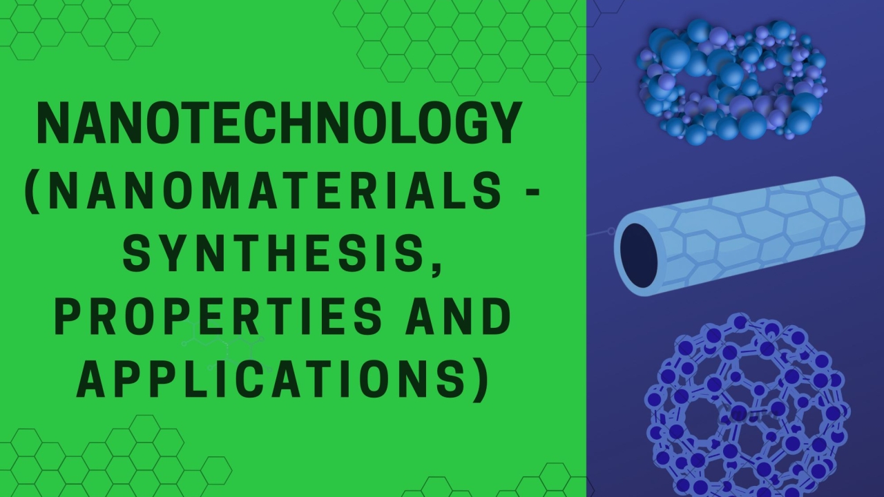 Nanotechnology (Nanomaterials -Synthesis, Properties and Applications)