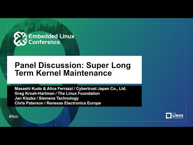 Super Long Term Kernel Maintenance - Panel Discussion