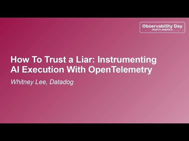 How To Trust a Liar - Instrumenting AI Execution With OpenTelemetry