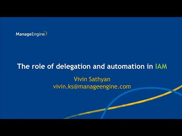 The Role of Delegation and Automation in IAM