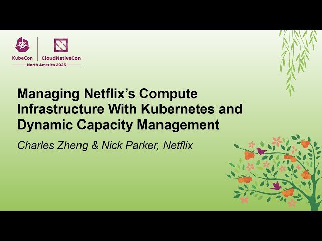 Managing Netflix's Compute Infrastructure With Kubernetes and Dynamic Capacity Management