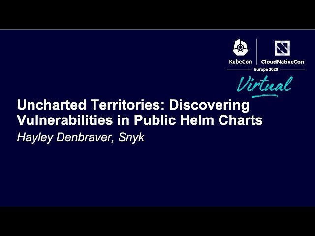 Uncharted Territories - Discovering Vulnerabilities in Public Helm Charts