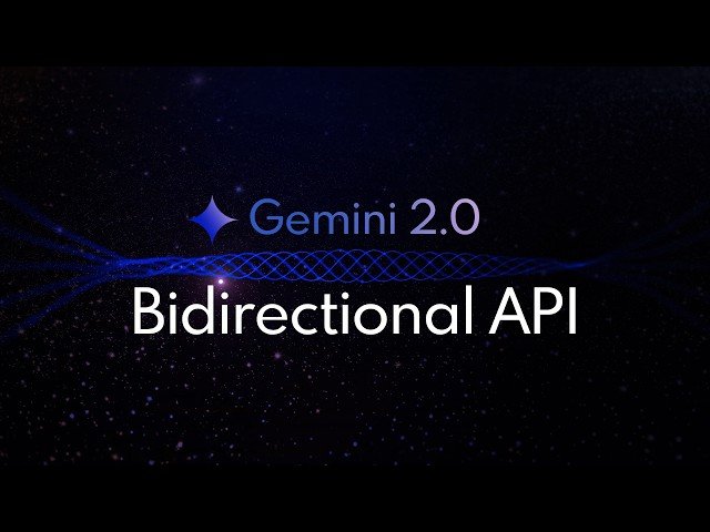Using the Gemini 2.0 Live Bidirectional API for Real-time Conversations and Video Interactions