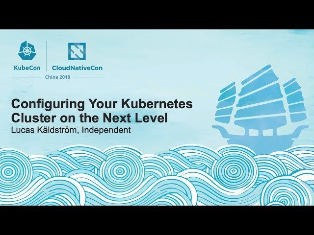Configuring Your Kubernetes Cluster on the Next Level