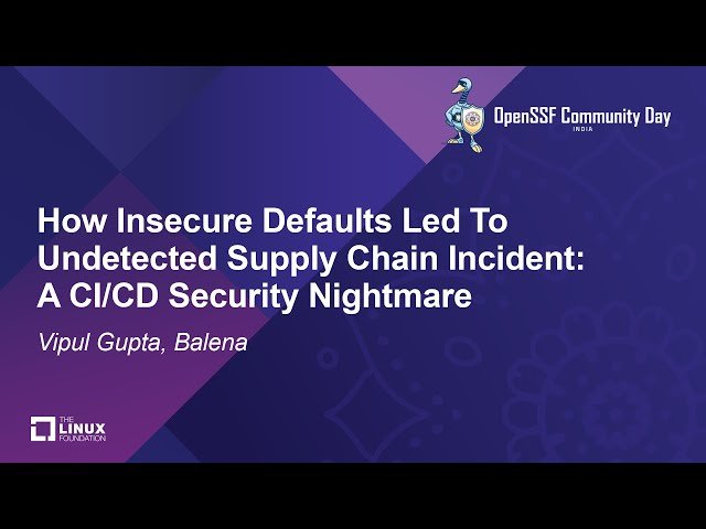 How Insecure Defaults Led To Undetected Supply Chain Incident - A CI/CD Security Nightmare