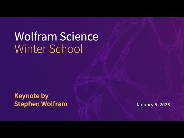 2026 Wolfram Science Winter School Keynote Address