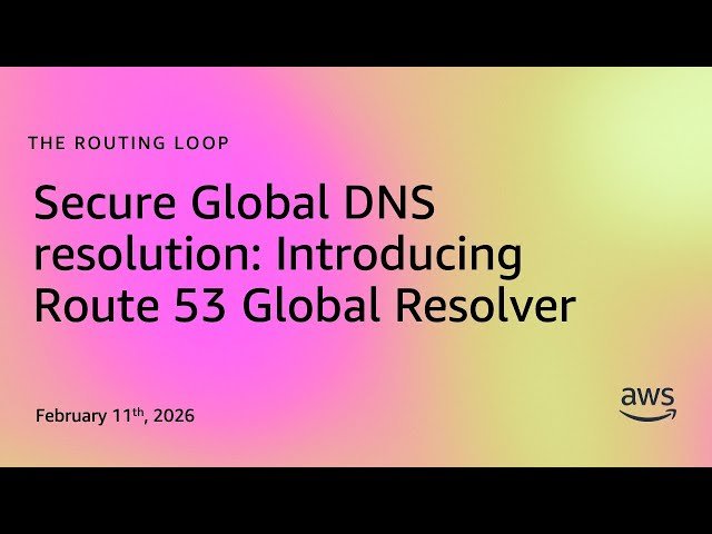 Secure Global DNS Resolution - Introducing Route 53 Global Resolver
