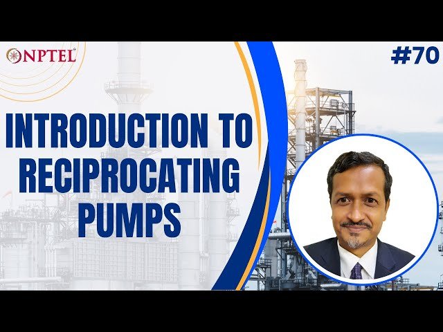 Introduction to Reciprocating Pumps in Oil and Gas Surface Facilities - Lecture 70