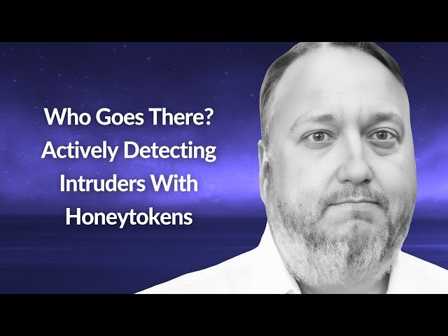 Detecting Intruders with Honeytokens - Who Goes There?