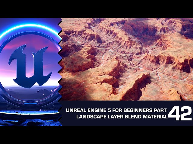 How to Create a Landscape Layer Blend Material in Unreal Engine 5 - Part 42