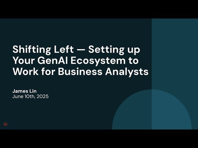 Shifting Left - Setting up Your GenAI Ecosystem to Work for Business Analysts