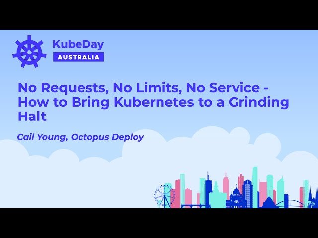 No Requests, No Limits, No Service - How to Bring Kubernetes to a Grinding Halt