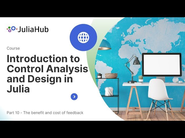The Benefits and Costs of Feedback Control Systems - Lecture 10