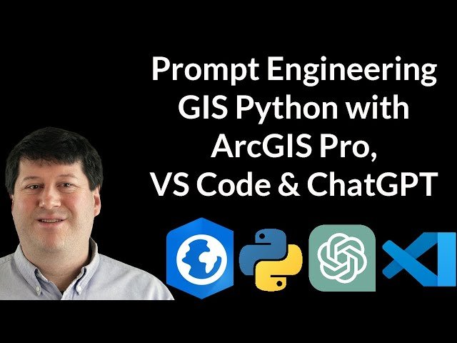 Free Video: Prompt Engineering for GIS - Python Programming with ArcGIS ...