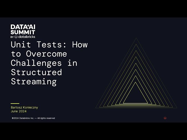 Unit Tests - Overcoming Challenges in Structured Streaming