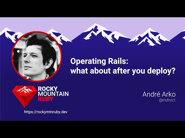 Operating Rails - What About After You Deploy?