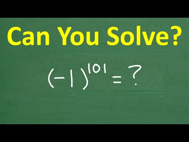 Can You Solve (-1)^101 Without a Calculator? - Understanding Negative Number Exponents
