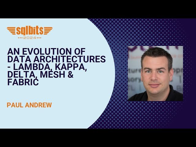 An Evolution of Data Architectures - Lambda, Kappa, Delta, Mesh and Fabric